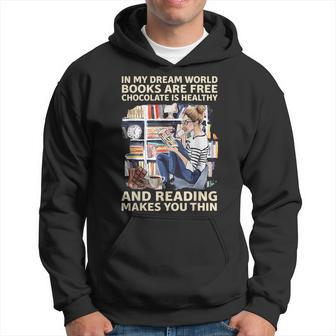In My Dream World Books Are Free Chocolate Is Healthy Dream Funny Gifts Hoodie | Mazezy