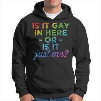 Is It Gay In Here Or Is It Just Me Funny Gay Pride Hoodie - Thegiftio UK