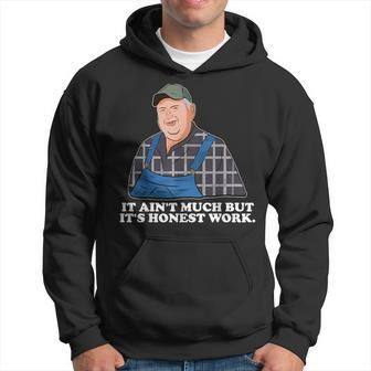 It Aint Much But Its Honest Work Kind Farmer Meme Hoodie | Mazezy