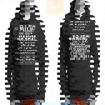 It Is Not My Fault You Thought I Was Normal Youve Had More Gift For Women Hoodie - Thegiftio