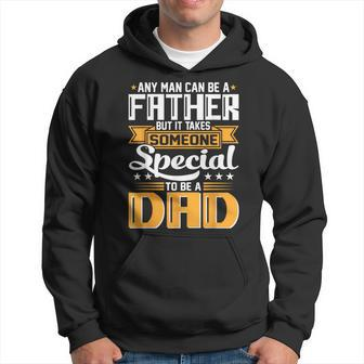 It Takes Someone Special To Be A Dad Fathers Day  Hoodie