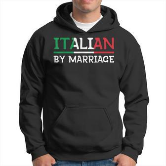 Italian By Marriage Italia Marriage Humor Hoodie | Mazezy