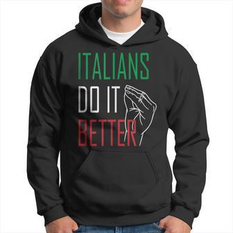 Italians Do It Better Italian Pride Italian Hand Gesture Hoodie | Mazezy