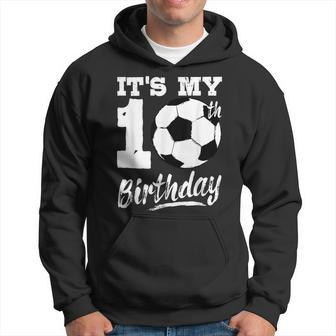 It's My 10Th Birthday Soccer Player 10 Bday Party Team Hoodie - Seseable