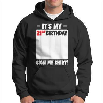 Its My 21St Birthday 21 Years Old Birthday Party Sign My Hoodie - Thegiftio UK