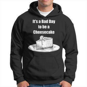 Its A Bad Day To Be A Cheesecake Apparel Hoodie | Mazezy