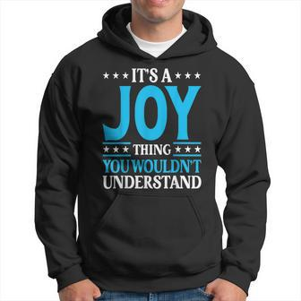 Its A Joy Thing Wouldnt Understand Girl Name Joy Hoodie | Mazezy