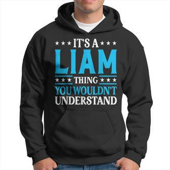 Its A Liam Thing Wouldnt Understand Personal Name Liam Hoodie | Mazezy