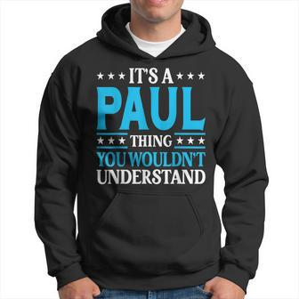 Its A Paul Thing Wouldnt Understand Personal Name Paul Hoodie | Mazezy