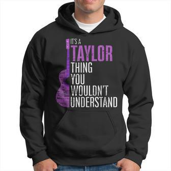 Its A Taylor Thing You Wouldnt Understand Funny Taylor Hoodie | Mazezy