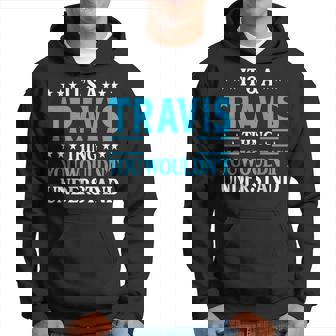 Its A Travis Thing Surname Funny Family Last Name Travis Hoodie | Mazezy