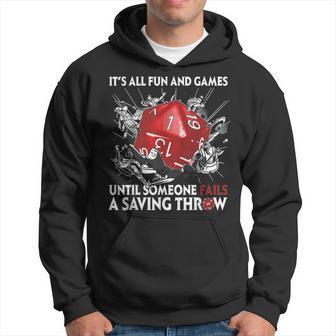 Its All Fun And Games Until Someone Fails A Saving Throw Games Funny Gifts Hoodie | Mazezy