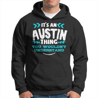 Its An Austin Thing You Wouldnt Understand Custom Hoodie - Seseable