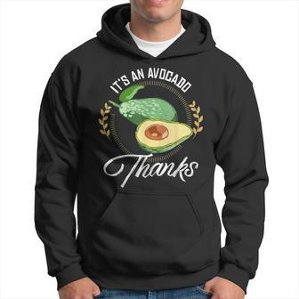 It's An Avocado Thanks Avocado Guacamole Hoodie | Mazezy