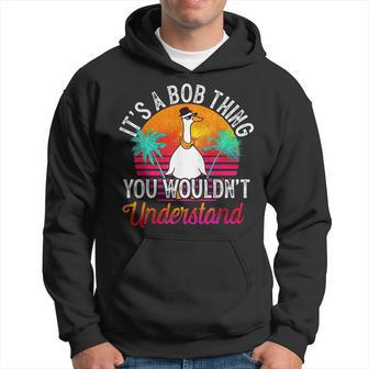 It's A Bob Thing You Wouldn't Understand Bob Name Hoodie - Seseable