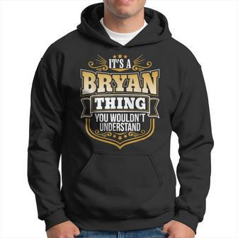 Its A Bryan Thing You Wouldnt Understand Bryan Hoodie - Seseable