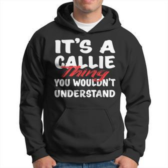 It's A Callie Thing You Wouldn't Understand Callie Hoodie - Seseable