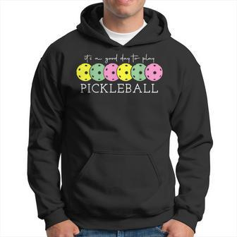 Its A Good Days To Play Pickleball Dink Player Pickleball Hoodie - Seseable