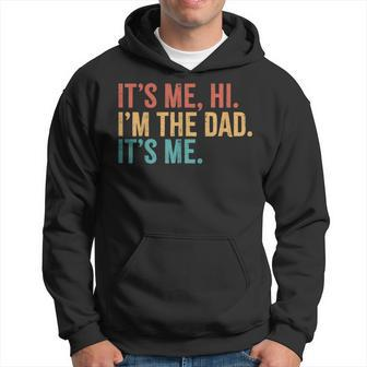 Its Me Hi I'm The Dad Its Me Fathers Day Daddy Hoodie - Thegiftio UK