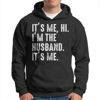 It's Me Hi I'm The Husband It's Me For Dad Husband Hoodie - Seseable