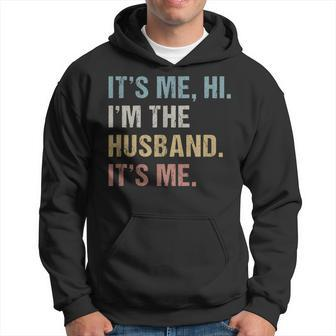 It's Me Hi I'm The Husband It's Me For Dad Husband Hoodie - Thegiftio UK