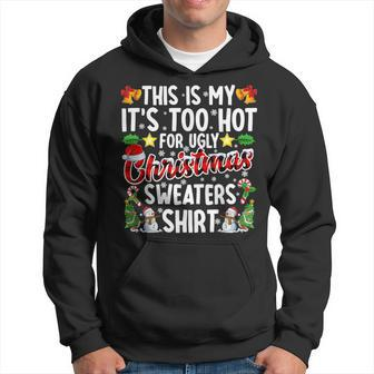 This Is My It's Too Hot For Ugly Christmas Sweaters Hoodie - Seseable