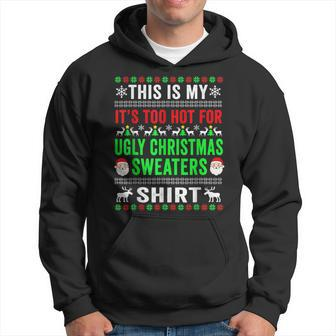 This Is My It's Too Hot For Ugly Christmas Sweaters Winter Hoodie | Mazezy AU