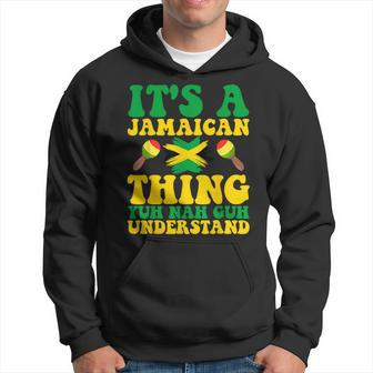 Its A Jamaican Thing Yuh Nah Guh Understand Jamaican Roots Hoodie - Seseable