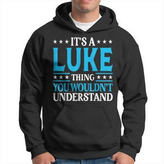It's A Luke Thing Wouldn't Understand Personal Name Luke Hoodie - Thegiftio UK