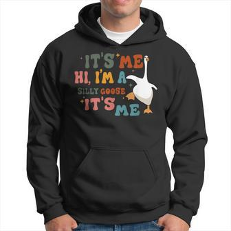 Its Me Hi Im A Silly Goose Its Me Funny Hoodie | Mazezy