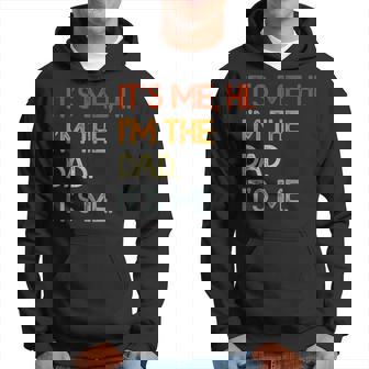 Its Me Hi Im The Dad Its Me Dad Fathers Day Hoodie | Mazezy