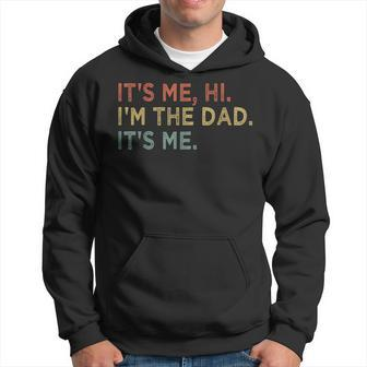 Its Me Hi Im The Dad Its Me Fathers Day Vintage Funny Hoodie | Mazezy