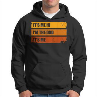 Its Me Hi Im The Dad Its Me Funny Fathers Men Hoodie - Thegiftio UK