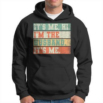 Its Me Hi Im The Husband Its Me Fathers Day Daddy Men Hoodie | Mazezy