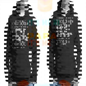 Its Me Hi Im The Papa Its Me Funny Dad Papa Hoodie
