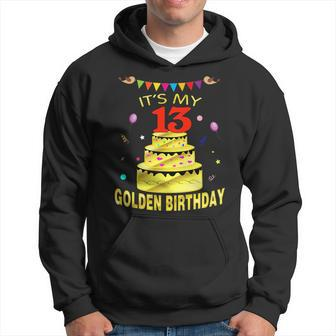 Its My 13 Golden Birthday  13 Years Old 13Th Gift Hoodie