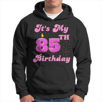 Its My 85Th Birthday Donut 85 Years Old Bday Hoodie - Seseable