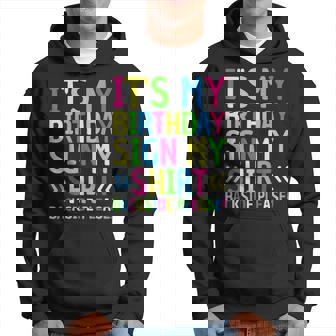 Its My Birthday Sign My Backside Please Funny Birthday Hoodie - Seseable