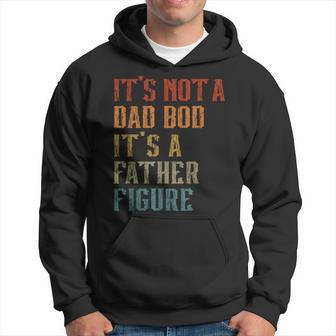 Its Not A Dad Bod Its A Father Figure Funny Retro Vintage Hoodie - Seseable
