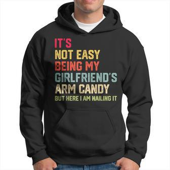 Its Not Easy Being My Girlfriends Arm Candy Fathers Day  Hoodie