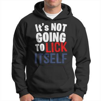 It’S Not Going To Lick Itself Hoodie | Mazezy