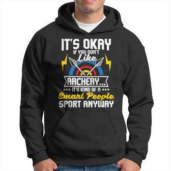 It's Okay If You Don't Like Archery Bow Archer Bowhunting Hoodie | Mazezy