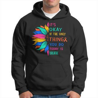 Its Okay If The Only Thing You Do Today Is Breathe Hoodie - Thegiftio UK