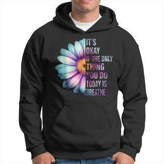 It's Okay If Only Thing You Do Is Breathe Suicide Prevention Hoodie | Mazezy