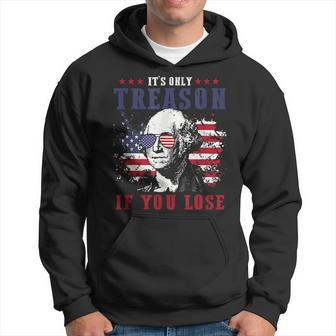 Its Only Treason If You Lose 4Th Of July George Funny Hoodie | Mazezy