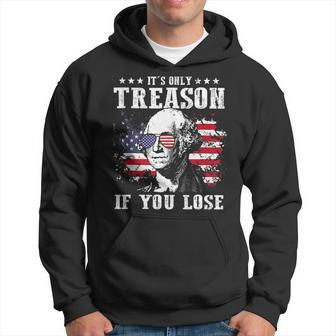Its Only Treason If You Lose Funny 4Th Of July George Hoodie | Mazezy