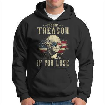 Its Only Treason If You Lose George Washington 4Th Of July Hoodie | Mazezy
