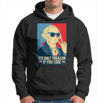 Its Only Treason If You Lose George Washington Hoodie | Mazezy
