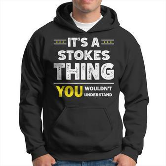 It's A Stokes Thing You Wouldn't Understand Family Name Hoodie - Seseable