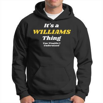 Its A Williams Thing You Wouldnt Understand Family Name Hoodie - Seseable